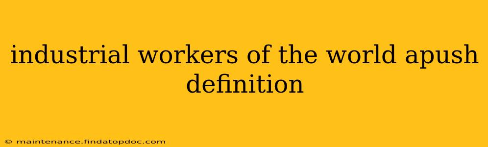 industrial workers of the world apush definition