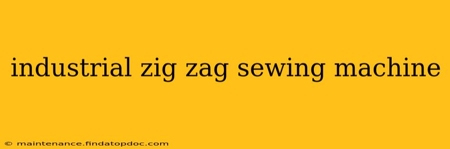 industrial zig zag sewing machine