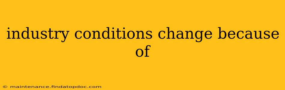 industry conditions change because of