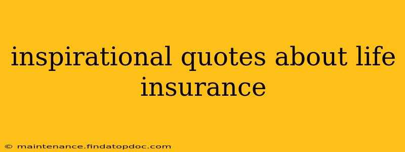 inspirational quotes about life insurance