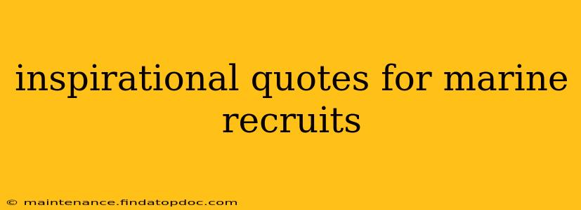 inspirational quotes for marine recruits