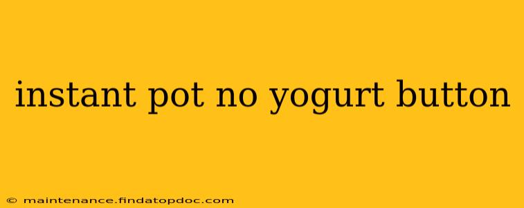 instant pot no yogurt button