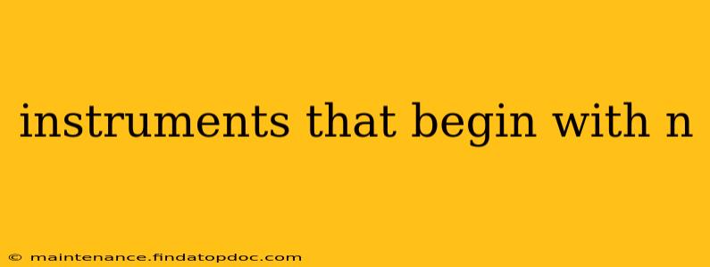 instruments that begin with n