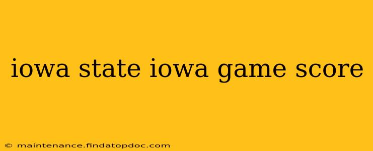 iowa state iowa game score