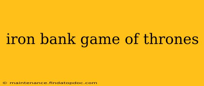 iron bank game of thrones