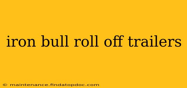 iron bull roll off trailers