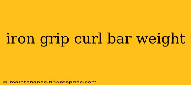 iron grip curl bar weight