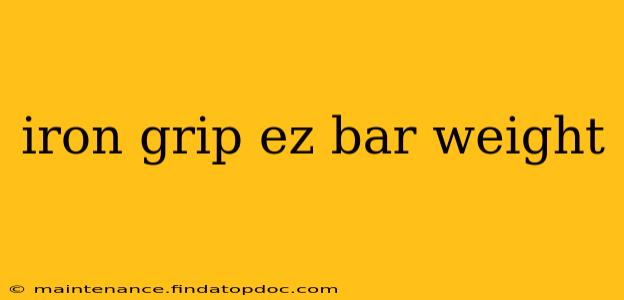 iron grip ez bar weight