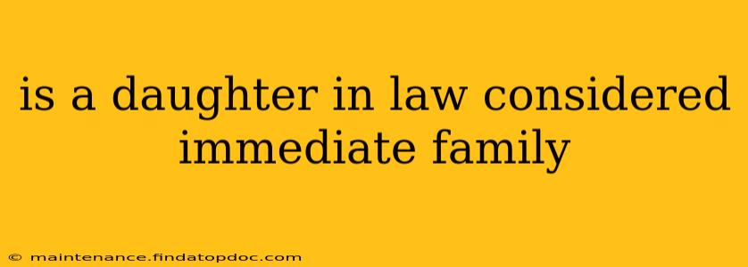 is a daughter in law considered immediate family