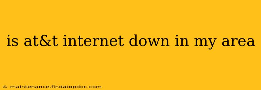 is at&t internet down in my area