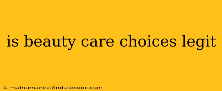 is beauty care choices legit