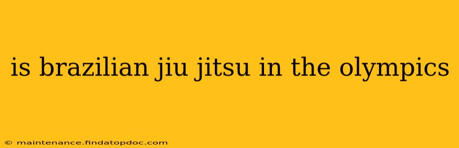 is brazilian jiu jitsu in the olympics