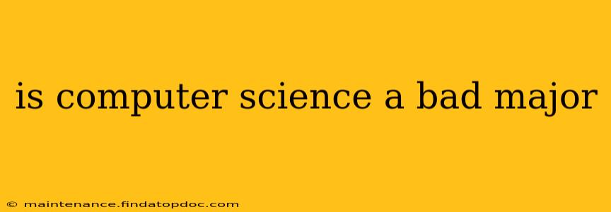is computer science a bad major
