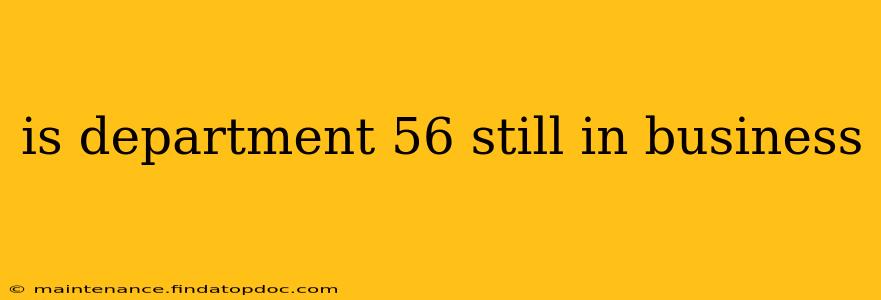 is department 56 still in business