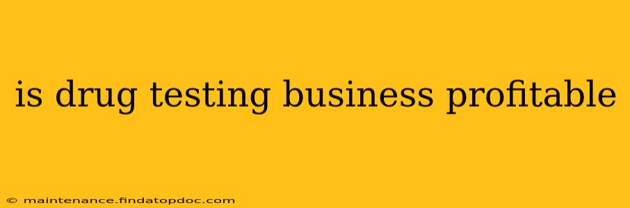 is drug testing business profitable
