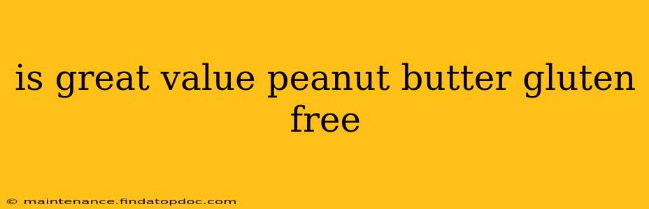 is great value peanut butter gluten free
