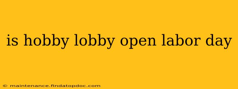 is hobby lobby open labor day