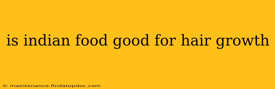 is indian food good for hair growth