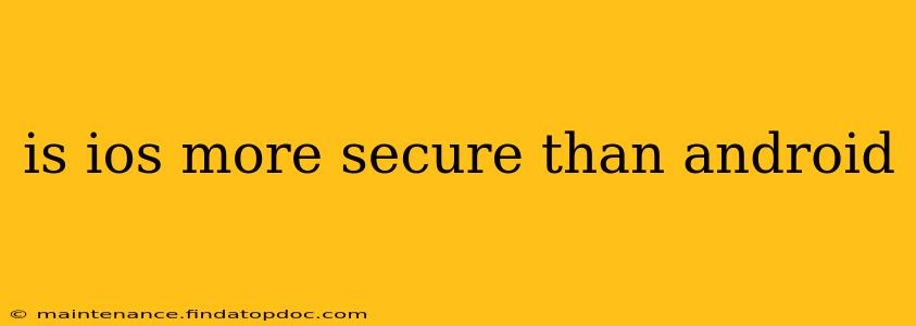 is ios more secure than android