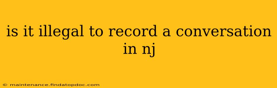 is it illegal to record a conversation in nj