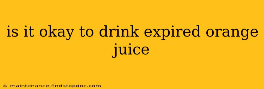 is it okay to drink expired orange juice