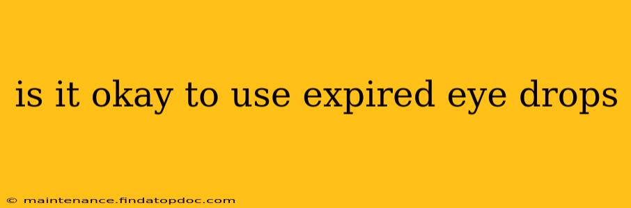 is it okay to use expired eye drops