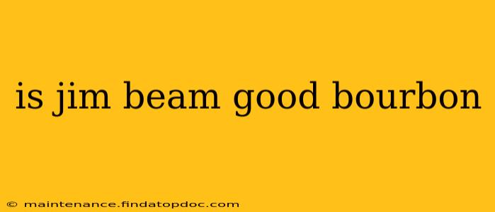 is jim beam good bourbon