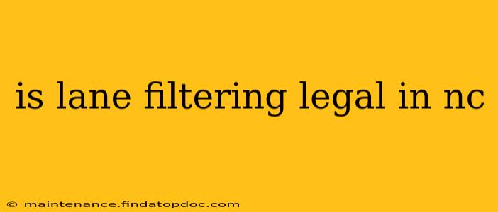 is lane filtering legal in nc