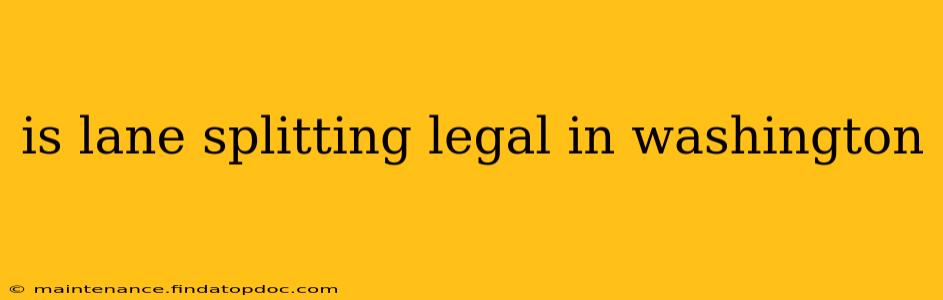 is lane splitting legal in washington