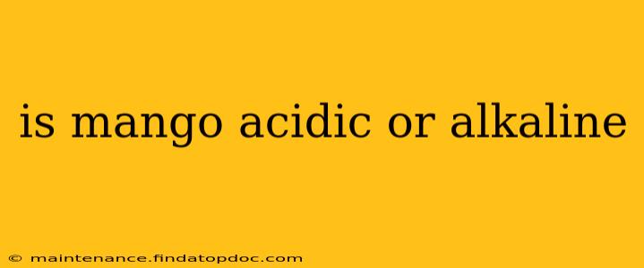 is mango acidic or alkaline