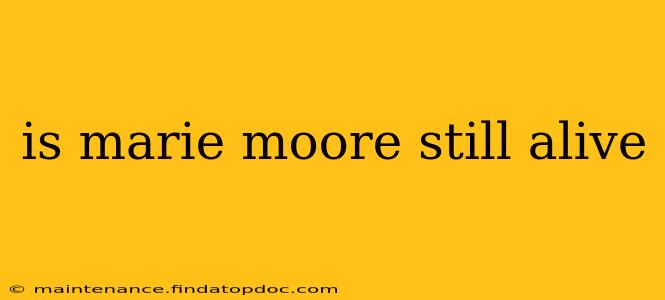 is marie moore still alive