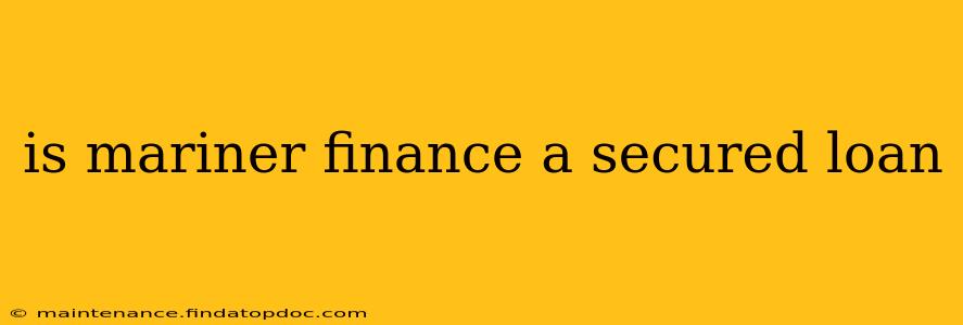 is mariner finance a secured loan