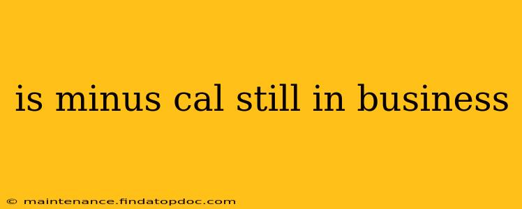 is minus cal still in business