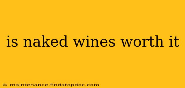 is naked wines worth it