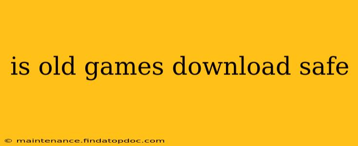 is old games download safe