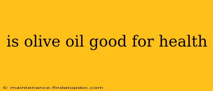 is olive oil good for health