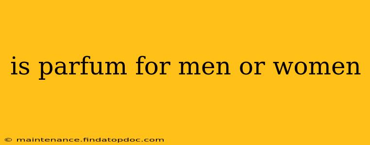 is parfum for men or women