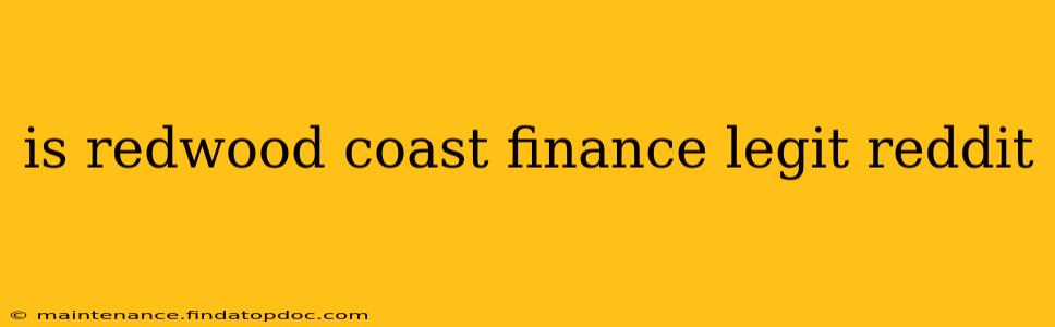 is redwood coast finance legit reddit