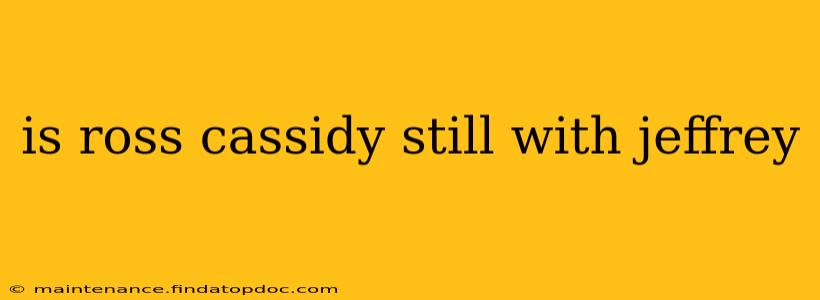is ross cassidy still with jeffrey