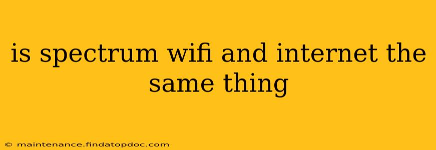 is spectrum wifi and internet the same thing