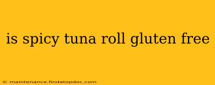 is spicy tuna roll gluten free
