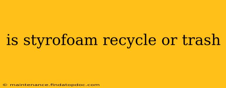 is styrofoam recycle or trash