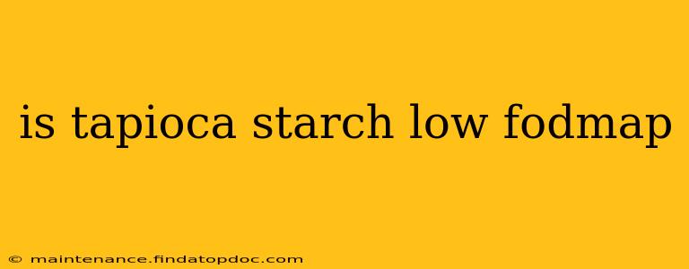 is tapioca starch low fodmap