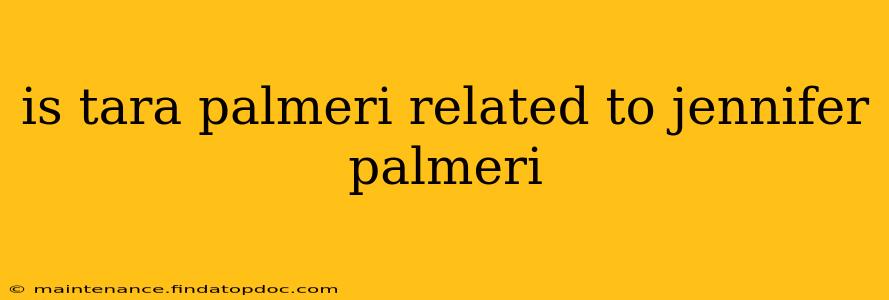 is tara palmeri related to jennifer palmeri