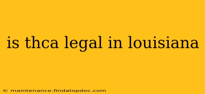 is thca legal in louisiana