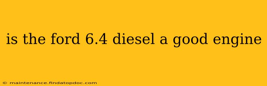 is the ford 6.4 diesel a good engine