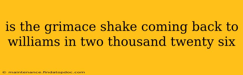 is the grimace shake coming back to williams in two thousand twenty six