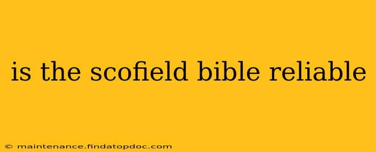 is the scofield bible reliable