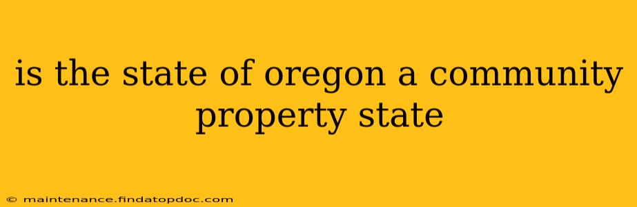 is the state of oregon a community property state