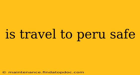 is travel to peru safe